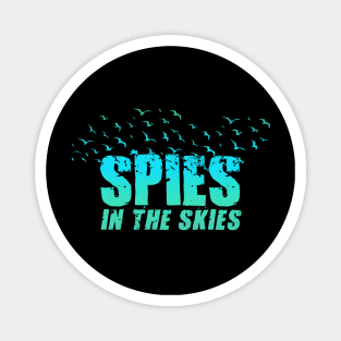 Spies in the Skies Funny Conspiracy Theory Design Magnet